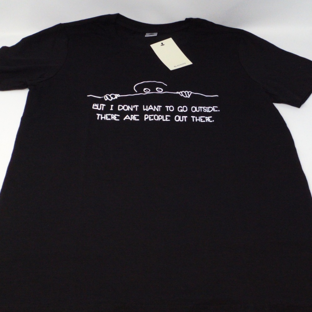 But I Don't Want To Go Outside. Tee Shirt